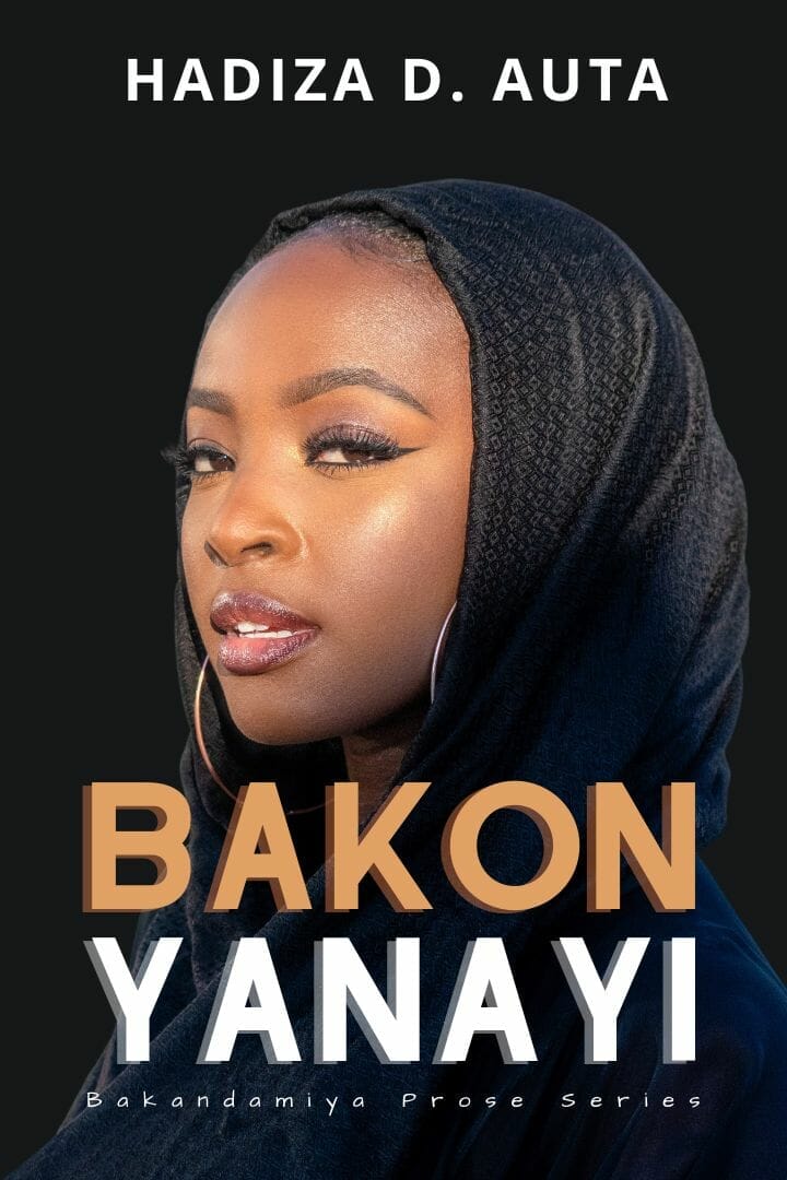 Bakon Yanayi by Hadiza D. Auta