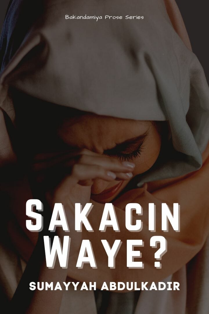 wp-content/uploads/2021/12/Sakacin-Waye-by-Sumayyah-Abdulkadir.jpg
