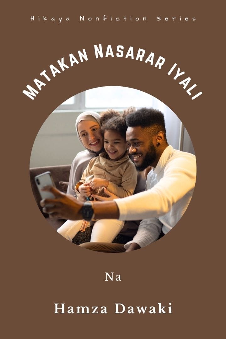 Matakan Nasarar Iyali by Hamza Dawaki